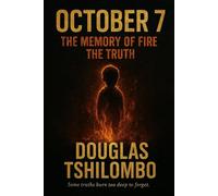 OCTOBER 7 THE MEMORY OF FIRE - THE TRUTH