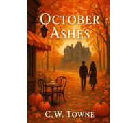 October Ashes: A small town cozy romance set in autumn with a bit of gothic mystery