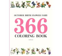 OCTOBER BIRTH FLOWER FAIRY 366 COLORING BOOK: Daily Birthday Flower Fairies in Watercolor & Ink | Fantasy Colored Pencil Coloring Book for Kids & Adults