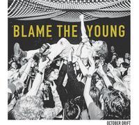 October Drift - Blame the young
