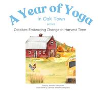 October: Embracing Change at Harvest Time (A Year of Yoga in Oak Town)