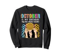 October Is My Birthday Yep The Whole Month Birthday Sudadera