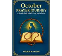 OCTOBER PRAYER JOURNEY: A Catholic Guide for Daily Prayer and Reflection (Catholic Monthly Prayer Journey)