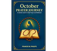 OCTOBER PRAYER JOURNEY: A Catholic Guide for Daily Prayer and Reflection (Catholic Monthly Prayer Journey)