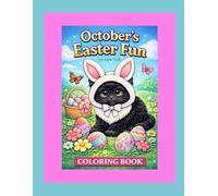 October's Easter Fun: Perfect for kids ages 4-99. This book blends cute animals, seasonal fun, and creativity into one unforgettable experience. (The Adventures of October)