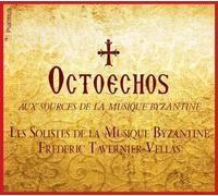 Octoechos: Aux sources du chant byzantin