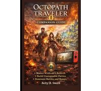 OCTOPATH TRAVELER 0 GAME GUIDE: Speed, Strategy, and Survival