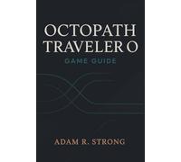 OCTOPATH TRAVELER O Game Guide: Mastering Combat, Exploration, and Every Path Across the Continent