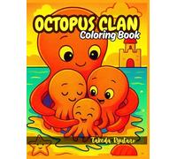 OCTOPUS CLAN COLORING BOOK: for All Ages - Undersea Adventures with the Friendliest Ocean Family!