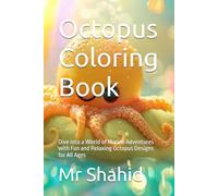 Octopus Coloring Book: Dive into a World of Marine Adventures with Fun and Relaxing Octopus Designs for All Ages