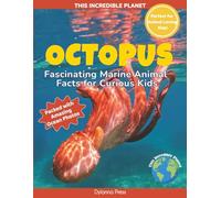 Octopus: Fascinating Marine Animal Facts for Curious Kids (This Incredible Planet)