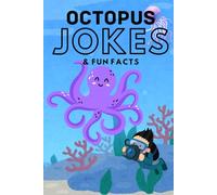 Octopus Jokes & Fun Facts: Funny Jokes for Kids (Funny Jokes & Fun Facts)