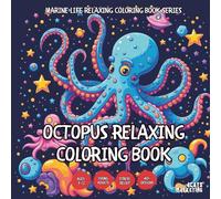Octopus Relaxing Coloring Book - for Kids, Teens, Adults and Seniors with Easy and Simple Designs for Relaxation and Stress (Marine Life Relaxing ... Easy and Simple Designs for Stress Free Rel)