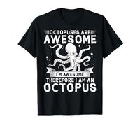 Octopuses Are Awesome I'm Awesome Therefore I Am An Octopus Camiseta
