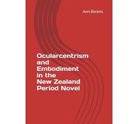 Ocularcentrism and Embodiment in the New Zealand Period Novel