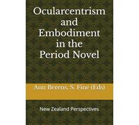 Ocularcentrism and Embodiment in the Period Novel: New Zealand Perspectives