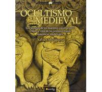 Ocultismo medieval: Los secretos de los maestros constructores. Claves y ritos de las primeras logias masónicas medievales. (Historia Incógnita)