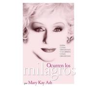 Ocurren Los Milagros/miracles Happen: The Life And Timeless Principles of the Founder of Mary Kay Inc