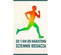 Od 1 km do Maratonu - dziennik biegowy z miejscem na wspomnienia, notatki i pamiątki: Dla niego, dla niej, dla nastolatki, dla biegacza, zapisuj wynik, trasa, pogoda, tempo - rozmiar 20 x 12 cm