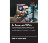 Od Google do TikTok: Analiza mieszanych metod dotycz¿ca zachowa¿ pokolenia Z w zakresie wyszukiwania i implikacji wyszukiwania spo¿eczno¿ciowego dla firm w Austrii