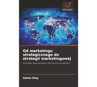 Od marketingu strategicznego do strategii marketingowej: Pomiędzy dezorientacją a złym pozycjonowaniem: Pomi¿dzy dezorientacj¿ a z¿ym pozycjonowaniem