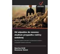 Od odpadów do nawozu: studium przypadku ro¿liny ozdobnej: Recykling osadów ¿ciekowych i oczyszczonych ¿cieków z oczyszczalni ¿cieków w rolnictwie