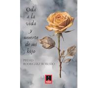 ODA A LA VIDA Y MUERTE DE MI HIJO