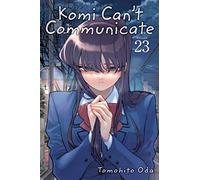 Oda, Tomohito - Komi Can’t Communicate, Vol. 23: Volume 23 (KOMI CANT COMMUNICATE GN)