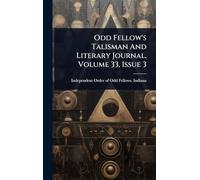 Odd Fellow's Talisman And Literary Journal, Volume 33, Issue 3