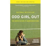 Odd Girl Out, Revised And Updated: The Hidden Culture of Aggression in Girls