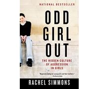 Odd Girl Out: The Hidden Culture of Aggression in Girls