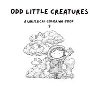 Odd Little Creatures 3: A Whimsical Coloring Book