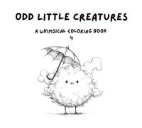Odd Little Creatures 4: A Whimsical Coloring Book