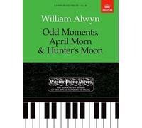 Odd Moments, April Morn & Hunter's Moon: Easier Piano Pieces 46 (Easier Piano Pieces (ABRSM)) by William Alwyn (Composer) (29-Jun-1989) Sheet music