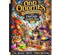 Odd Oddities Occupations: Fantasy Coloring Book Vol 1: Whimsical Fantasy Jobs Coloring Book for Kids and Adults