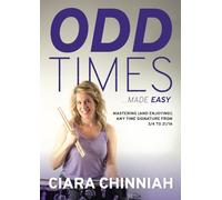 ODD TIMES MADE EASY: Mastering (and enjoying) any time signature from 3/4 to 21/16