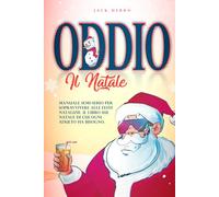 Oddio il Natale: Manuale Semi-serio per Sopravvivere alle Feste Natalizie. Il Libro sul Natale di cui Ogni Adulto ha bisogno.