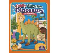 Oddly Attractive Dinosaurs: A Bold and Easy Coloring Book Featuring Charming Dinosaurs, Cute Prehistoric Creatures, and Whimsical Jurassic Characters for Relaxation and Fun