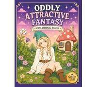 Oddly Attractive Fantasy: A Bold and Easy Coloring Book of Charismatic Mythical Creatures