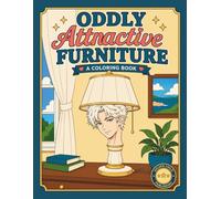 Oddly Attractive Furniture: A Bold and Easy Coloring Book Featuring Charming Home Decor, Cozy Living Spaces, and Whimsical Furniture Characters for Relaxation and Fun