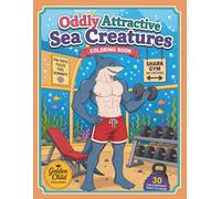 Oddly Attractive Sea Creatures: A Bold and Easy Coloring Book Featuring Charming Ocean Animals, Cute Underwater Characters, and Whimsical Sea Life for Relaxation and Fun