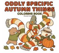 Oddly Specific Autumn Things: Cozy Coloring Book of Funny Fall Mishaps, Cute Animals, and Charming Seasonal Moments
