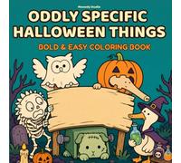 Oddly Specific Halloween Things: Funny Spooky Coloring Book of Cute Monsters, Weird Problems, and Cozy Halloween Moments (Oddly Specific Coloring Books)