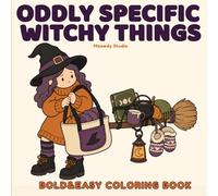 Oddly Specific Witchy Things: A Funny Cozy Witch Coloring Book of Magical Mishaps, Enchanted Objects, and Relaxing Witchy Moments for Adults and Teens (Oddly Specific Coloring Books)