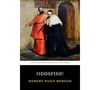 Oddsfish!: The Original 1914 Historical Novel of Religious Persecution in Stuart England