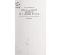 Ode À Labsence (encore) Et À Lherbe Du Soir (ebook)
