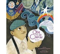 Ode to an Onion: Pablo Neruda & His Muse