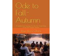 Ode to Fall- Autumn: A Golden-Leaf Journey Into the Soft, Sweet Glow of the Fall-Autumn Season