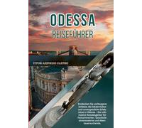 ODESSA REISEFÜHRER 2026: Entdecken Sie verborgene Schätze, die lokale Kultur und unvergessliche Erlebnisse in Odessa - Der ultimative Reisebegleiter ... und Abenteuersuchende.