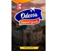 ODESSA TRAVEL GUIDE 2026: Top Attractions, Hidden Gems, and Local Secrets for 2026 Travelers